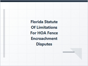 Florida Statute of Limitations for Hoa Fence Encroachment