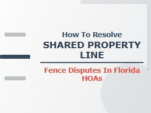 How to Resolve Shared Fence Disputes in Florida Hoas