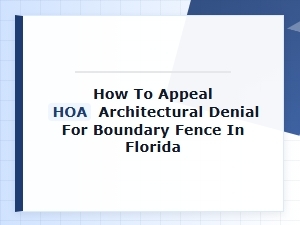 How to Appeal an Hoa Boundary Fence Denial in Florida