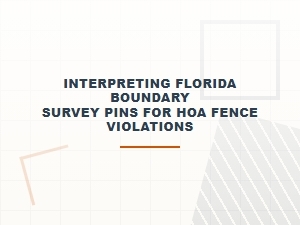 Interpreting Florida Survey Pins for Hoa Fence Violations